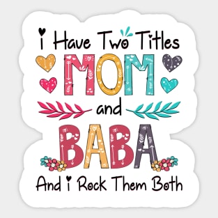 I Have Two Titles Mom And Baba And I Rock Them Both Wildflower Happy Mother's Day Sticker